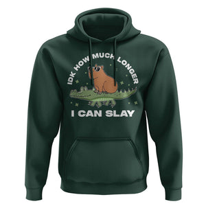 Capybara Lover Hoodie Idk How Much Longer I Can Slay Funny Capy Crocodile TS09 Dark Forest Green Print Your Wear