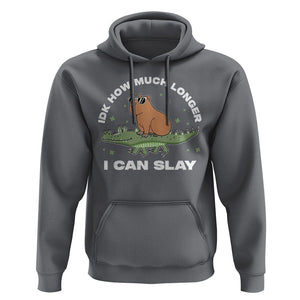 Capybara Lover Hoodie Idk How Much Longer I Can Slay Funny Capy Crocodile TS09 Charcoal Print Your Wear