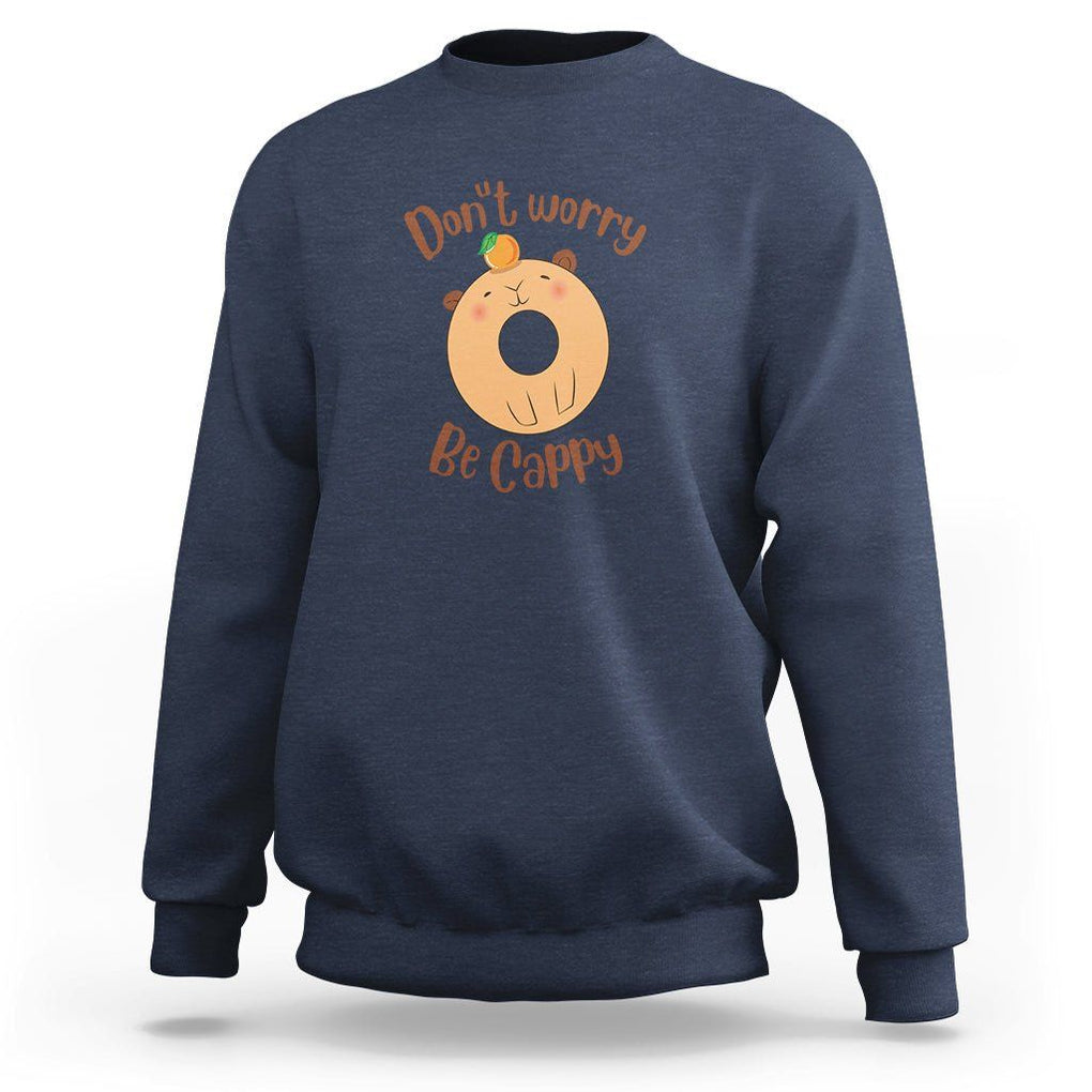 Capybara Lover Sweatshirt Don't Worry Be Cappy Funny Cute Donut Lover TS09 Navy Print Your Wear