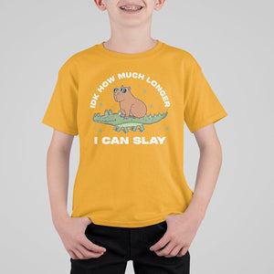 Capybara Lover T Shirt For Kid Idk How Much Longer I Can Slay Funny Capy Crocodile TS09 Gold Print Your Wear