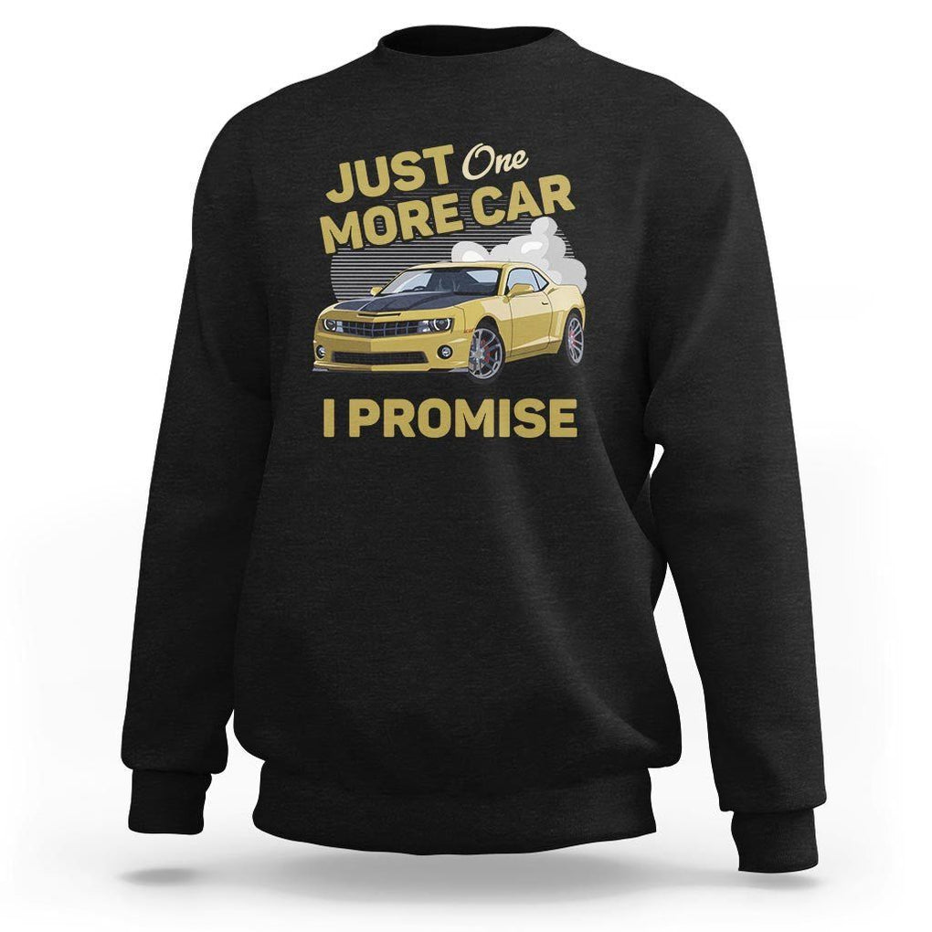 Car Lover Sweatshirt Just One More Car I Promise Racing TS11 Black Print Your Wear