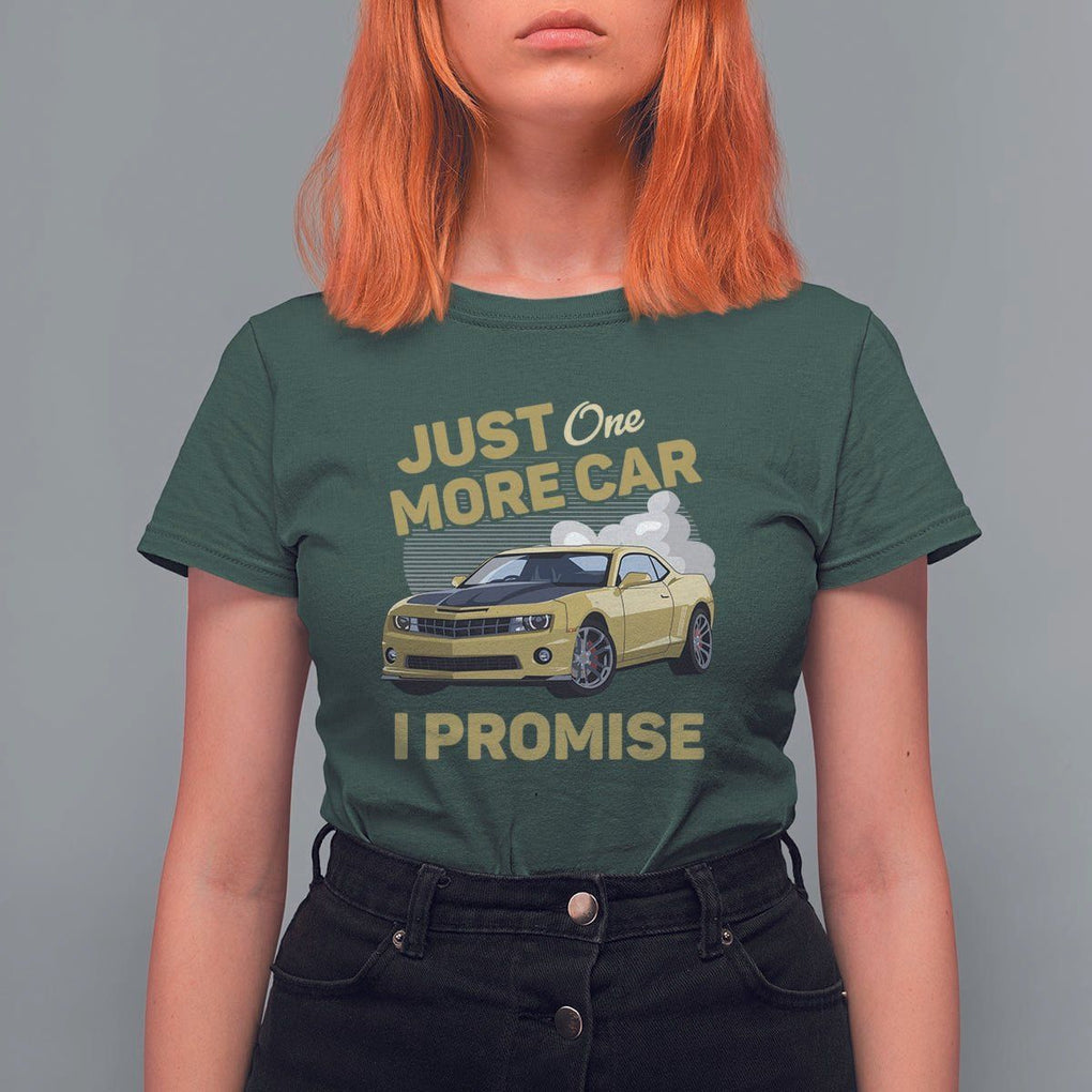 Car Lover T Shirt For Women Just One More Car I Promise Racing TS11 Dark Forest Green Print Your Wear
