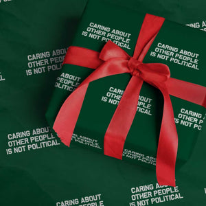 Caring About Other People Is Not Political Wrapping Paper Roll Feminist Progressive Liberal Activist Social Justice TS10 Green Print Your Wear