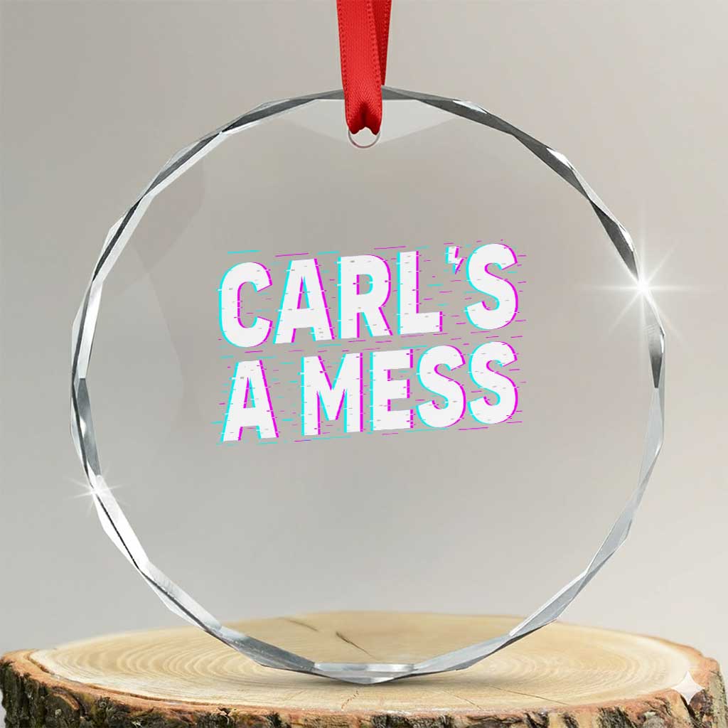 Carl's a Mess Crystal Glass Ornament Funny Reality TV TS14 Transparent Glass 3'' Circle Print Your Wear