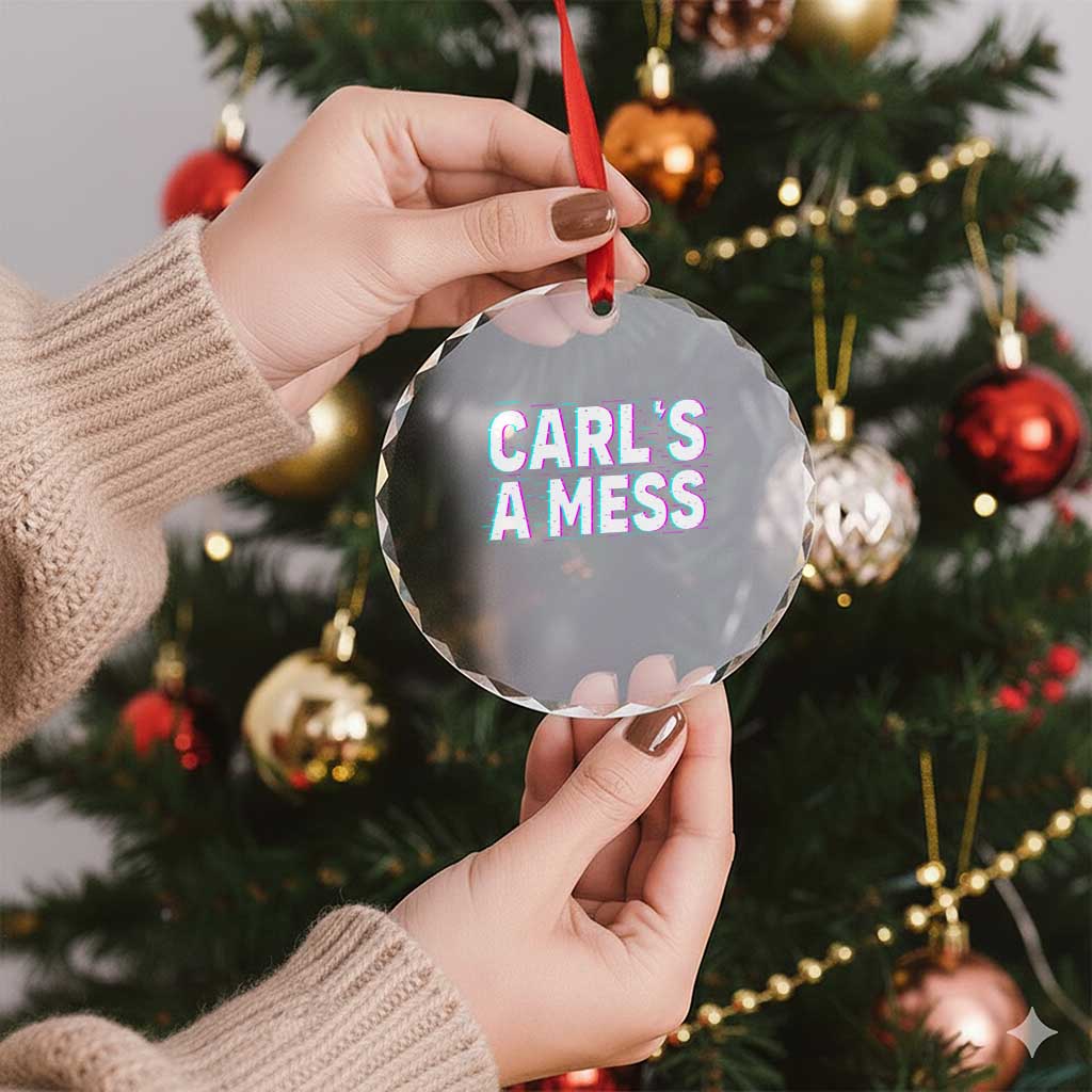 Carl's a Mess Crystal Glass Ornament Funny Reality TV TS14 Print Your Wear