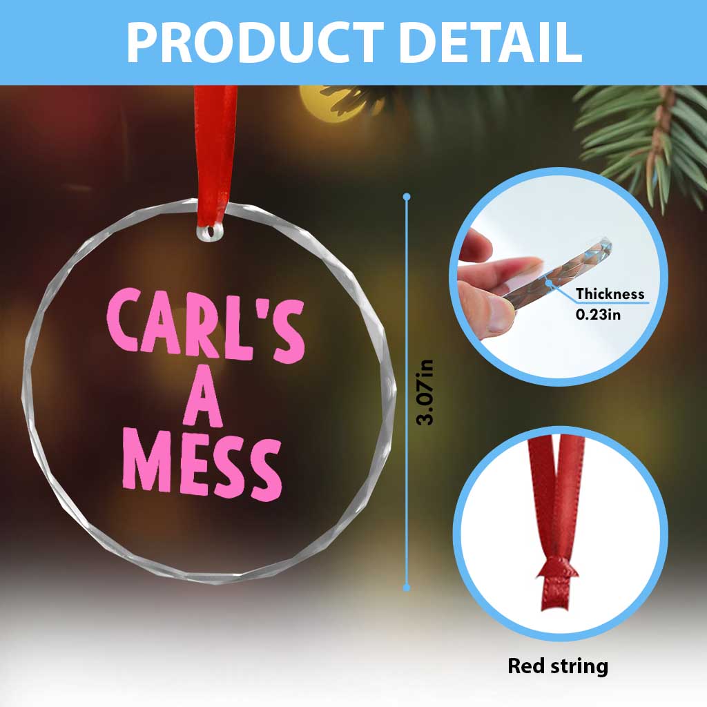 Carl's a Mess Crystal Glass Ornament Viral Reality TV Quote Meme TS14 Print Your Wear