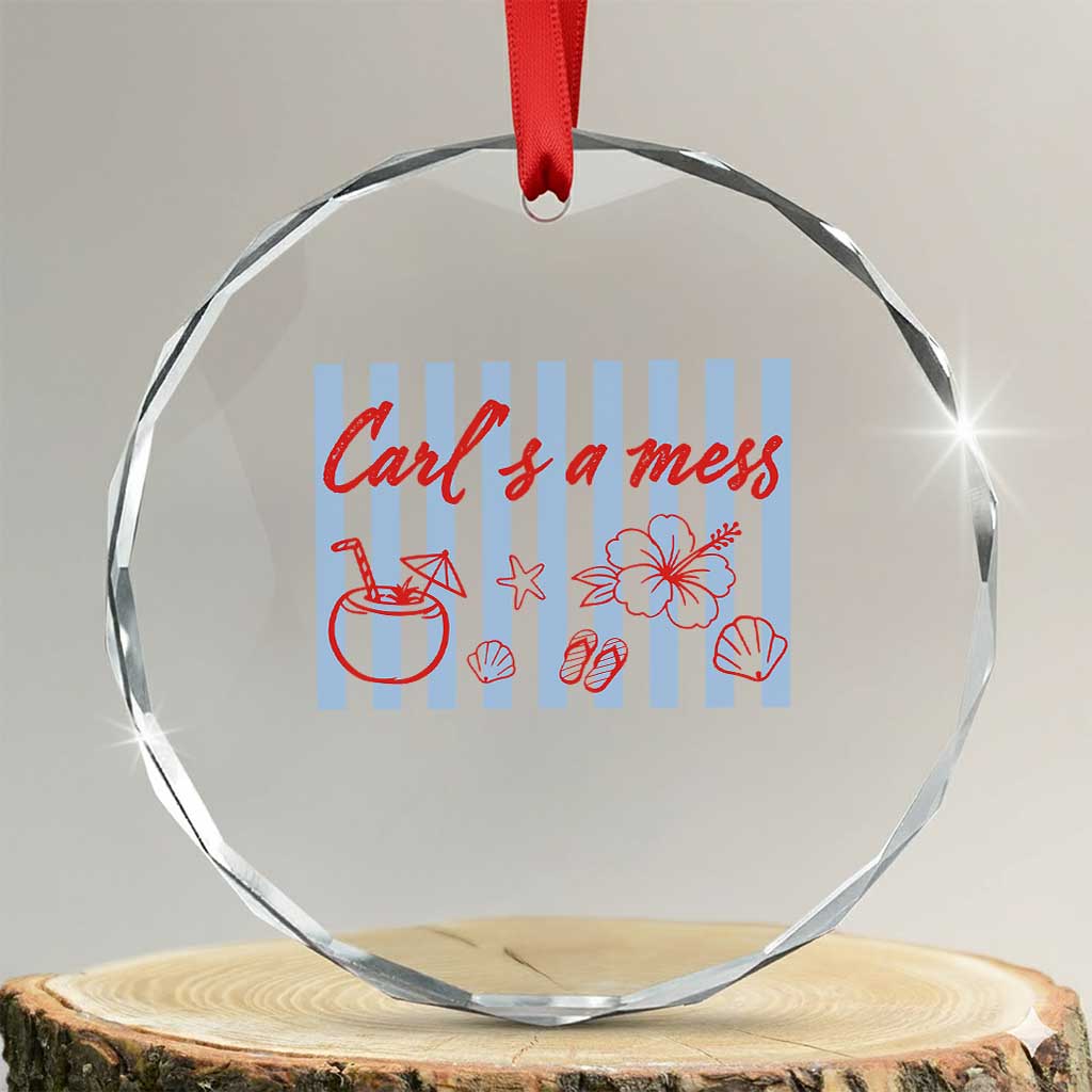 Carl's a Mess Crystal Glass Ornament Viral Sarcastic Reality TV TS14 Transparent Glass 3'' Circle Print Your Wear