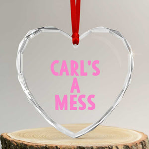 Carl's a Mess Heart Crystal Glass Ornament Viral Reality TV Quote Meme TS14 Transparent Glass 3'' Heart Print Your Wear