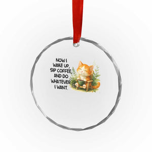 Cat Coffee Lover Crystal Glass Ornament Now I Wake Up Sip Coffee And Do Whatever I Want TS12 Print Your Wear