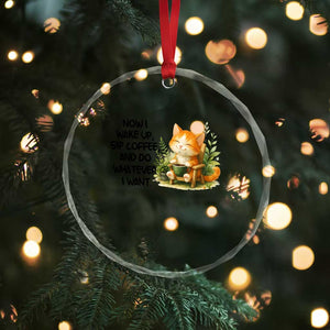Cat Coffee Lover Crystal Glass Ornament Now I Wake Up Sip Coffee And Do Whatever I Want TS12 Print Your Wear