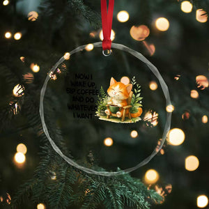 Cat Coffee Lover Crystal Glass Ornament Now I Wake Up Sip Coffee And Do Whatever I Want TS12 Print Your Wear