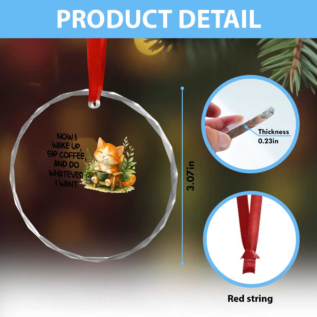 Cat Coffee Lover Crystal Glass Ornament Now I Wake Up Sip Coffee And Do Whatever I Want TS12 Print Your Wear