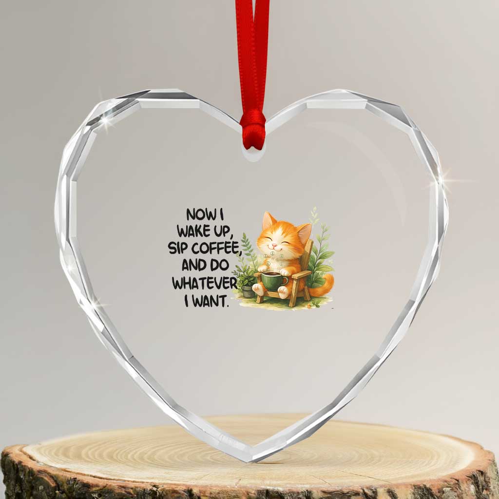 Cat Coffee Lover Heart Crystal Glass Ornament Now I Wake Up Sip Coffee And Do Whatever I Want TS12 Transparent Glass 3'' Heart Print Your Wear