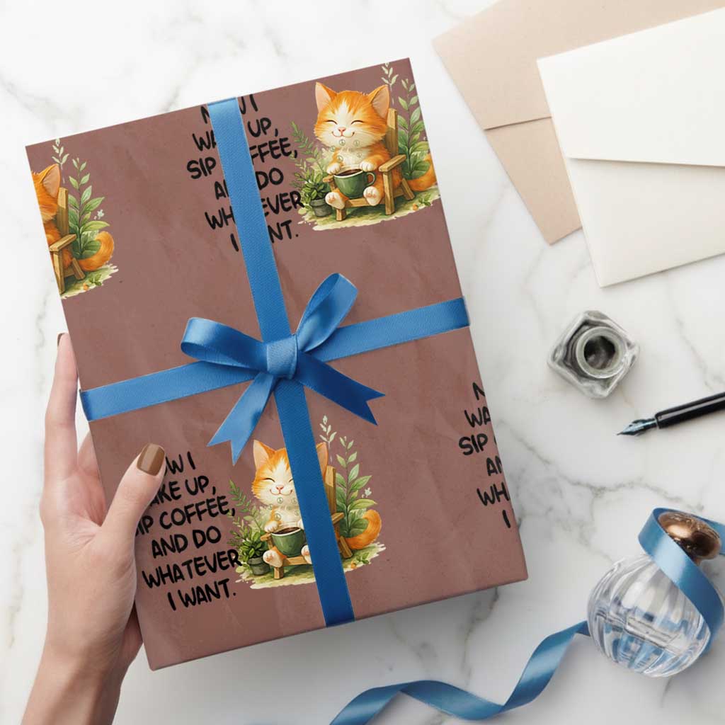 Cat Coffee Lover Wrapping Paper Roll Now I Wake Up Sip Coffee And Do Whatever I Want TS12 Mocha Print Your Wear