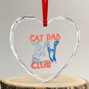 Cat Dad Club Heart Crystal Glass Ornament Life is Better with Cats Fathers Day TS11 Transparent Glass 3'' Heart Print Your Wear