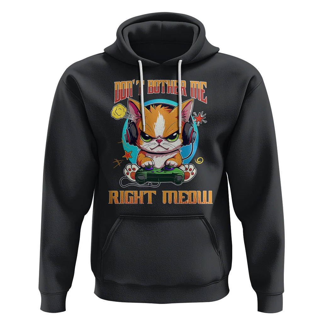 Cat Gamer Hoodie Don't Bother Me Right Meow Funny Video Game TS09 Black Printyourwear