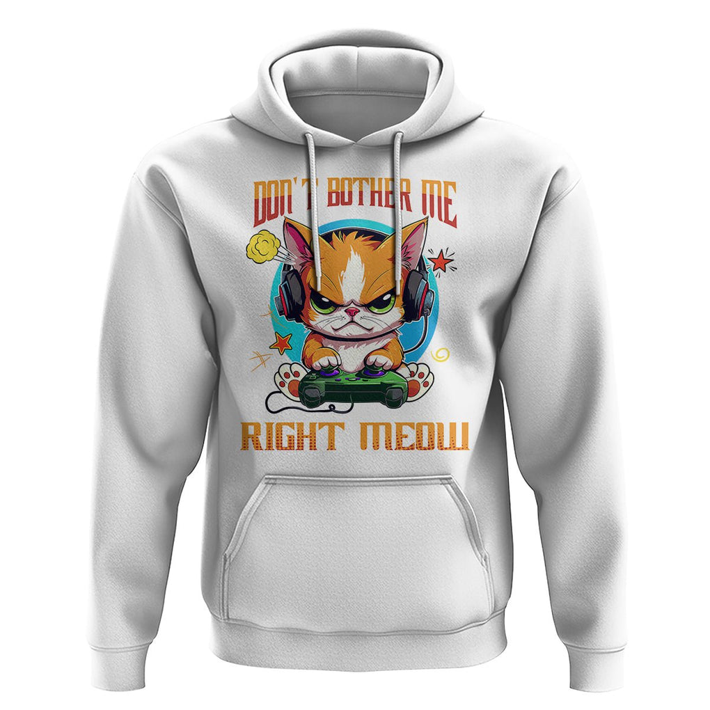 Cat Gamer Hoodie Don't Bother Me Right Meow Funny Video Game TS09 White Printyourwear