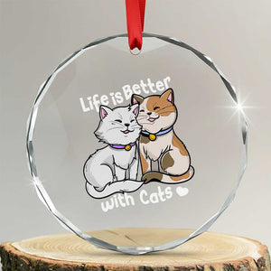 Cat Lover Crystal Glass Ornament Life Is Better With Cats Cute TS02 Transparent Glass 3'' Circle Print Your Wear