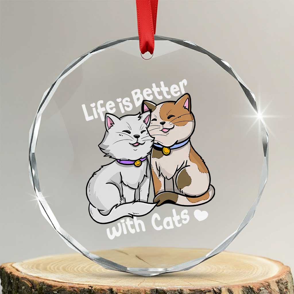 Cat Lover Crystal Glass Ornament Life Is Better With Cats Cute TS02 Transparent Glass 3'' Circle Print Your Wear