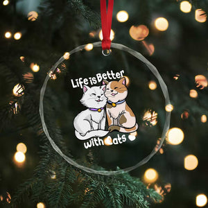 Cat Lover Crystal Glass Ornament Life Is Better With Cats Cute TS02 Print Your Wear