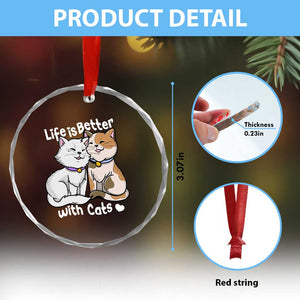 Cat Lover Crystal Glass Ornament Life Is Better With Cats Cute - Print Your Wear