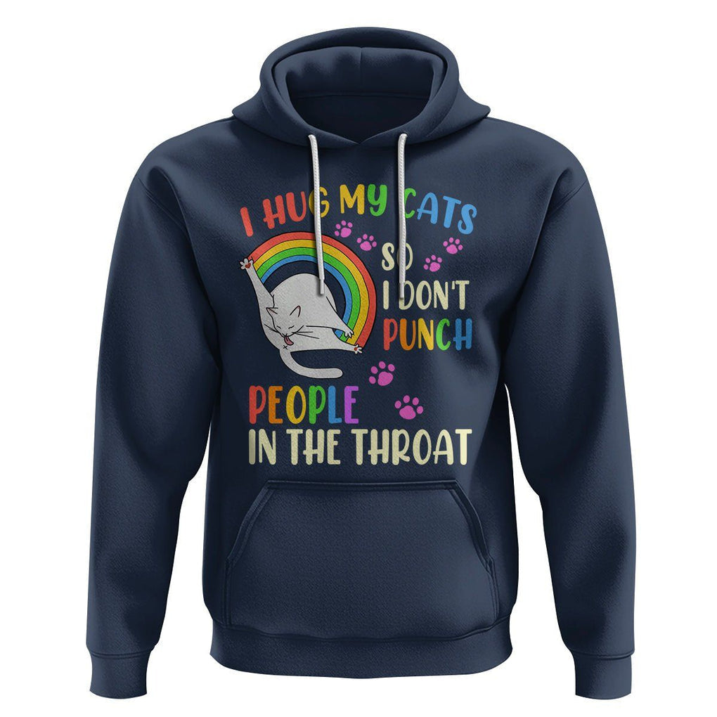 Cat Lover Hoodie I Hug My Cat So I Don't Punch People In The Throat TS09 Navy Printyourwear