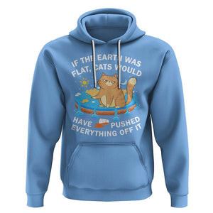 Cat Lover Hoodie If The Earth Was Flat Cats Would Have Pushed Everything Off It TS09 Carolina Blue Printyourwear