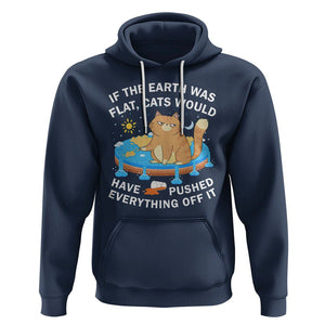 Cat Lover Hoodie If The Earth Was Flat Cats Would Have Pushed Everything Off It TS09 Navy Printyourwear