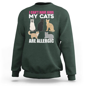 Cat Lover Sweatshirt I Can't Have Kids My Cats Is Allergic TS02 Dark Forest Green Printyourwear