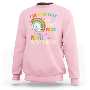 Cat Lover Sweatshirt I Hug My Cat So I Don't Punch People In The Throat TS09 Light Pink Printyourwear