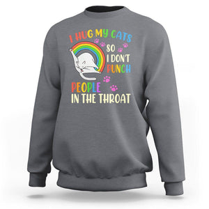 Cat Lover Sweatshirt I Hug My Cat So I Don't Punch People In The Throat TS09 Charcoal Printyourwear