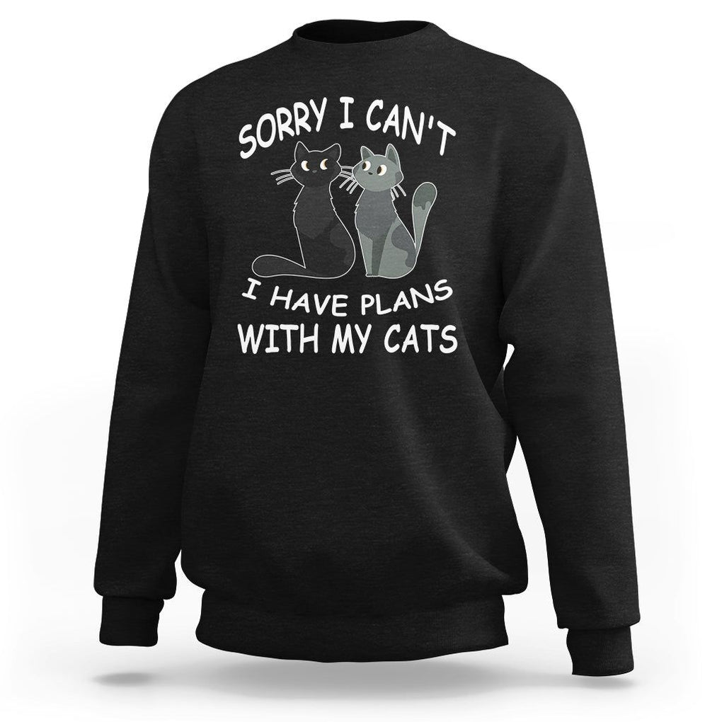Cat Lover Sweatshirt Sorry I Can't I Have Plans With My Cats TS02 Black Printyourwear