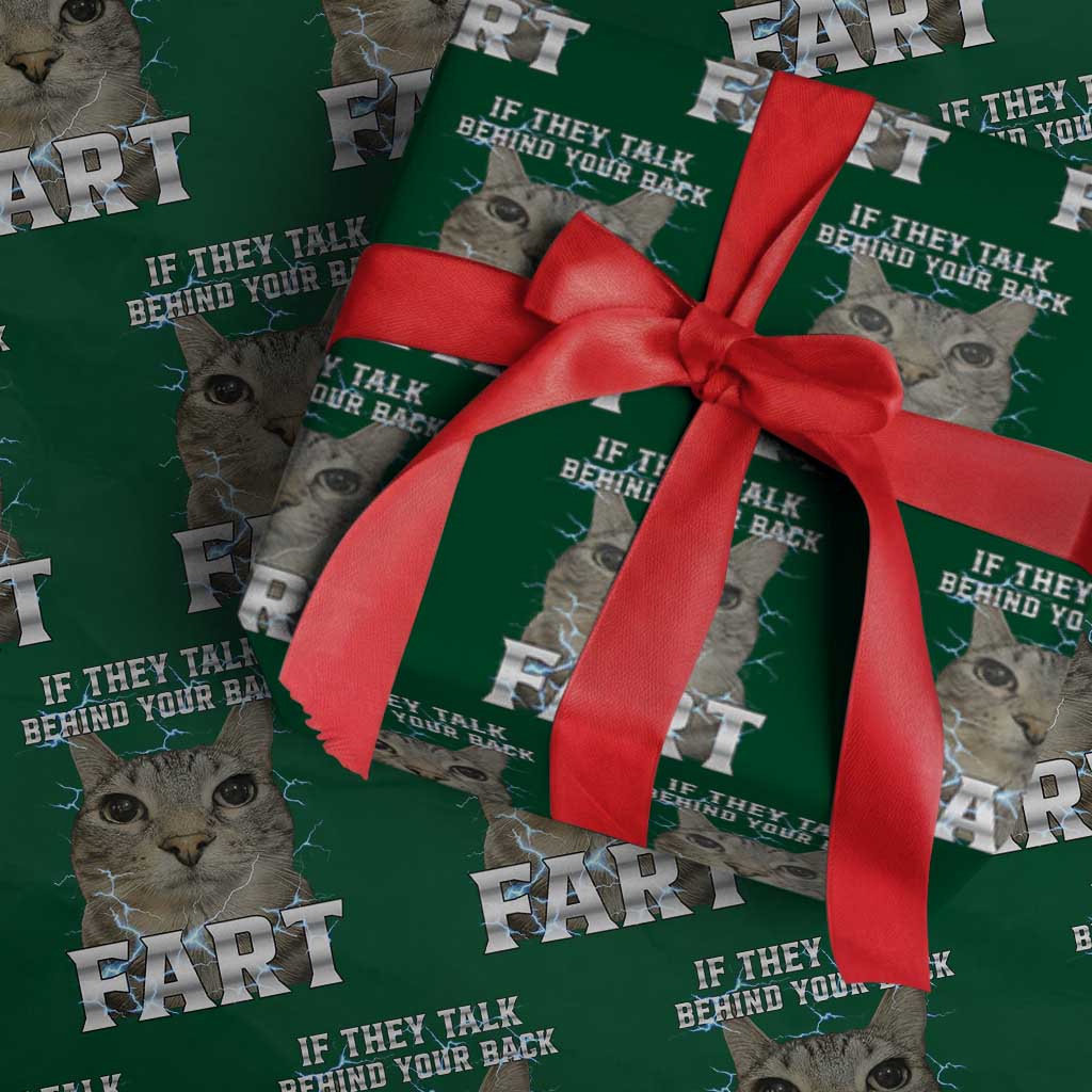 Cat Meme If They Talk Behind Your Back Fart Wrapping Paper Roll Funny Oddly Specific TS10 Green Print Your Wear