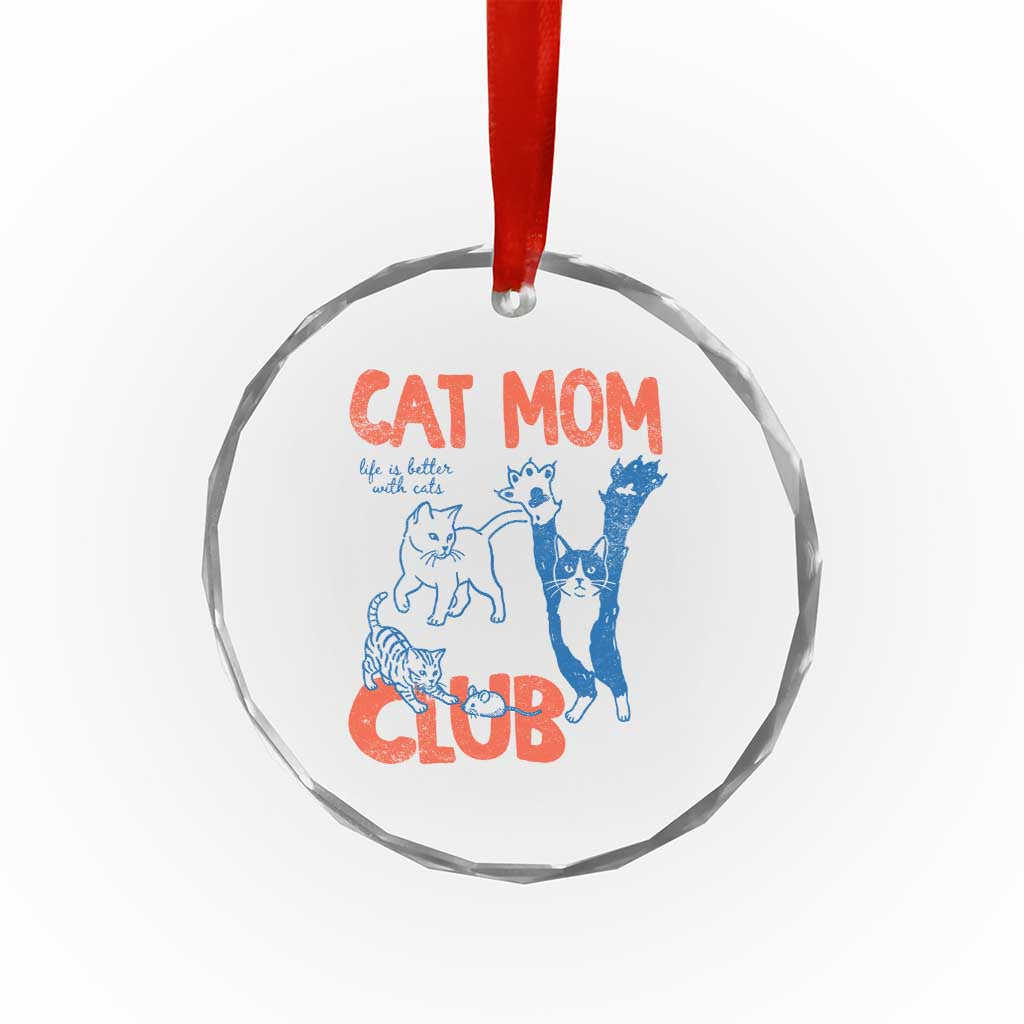 Cat Mom Club Crystal Glass Ornament Life is Better with Cats Mothers Day TS11 Print Your Wear
