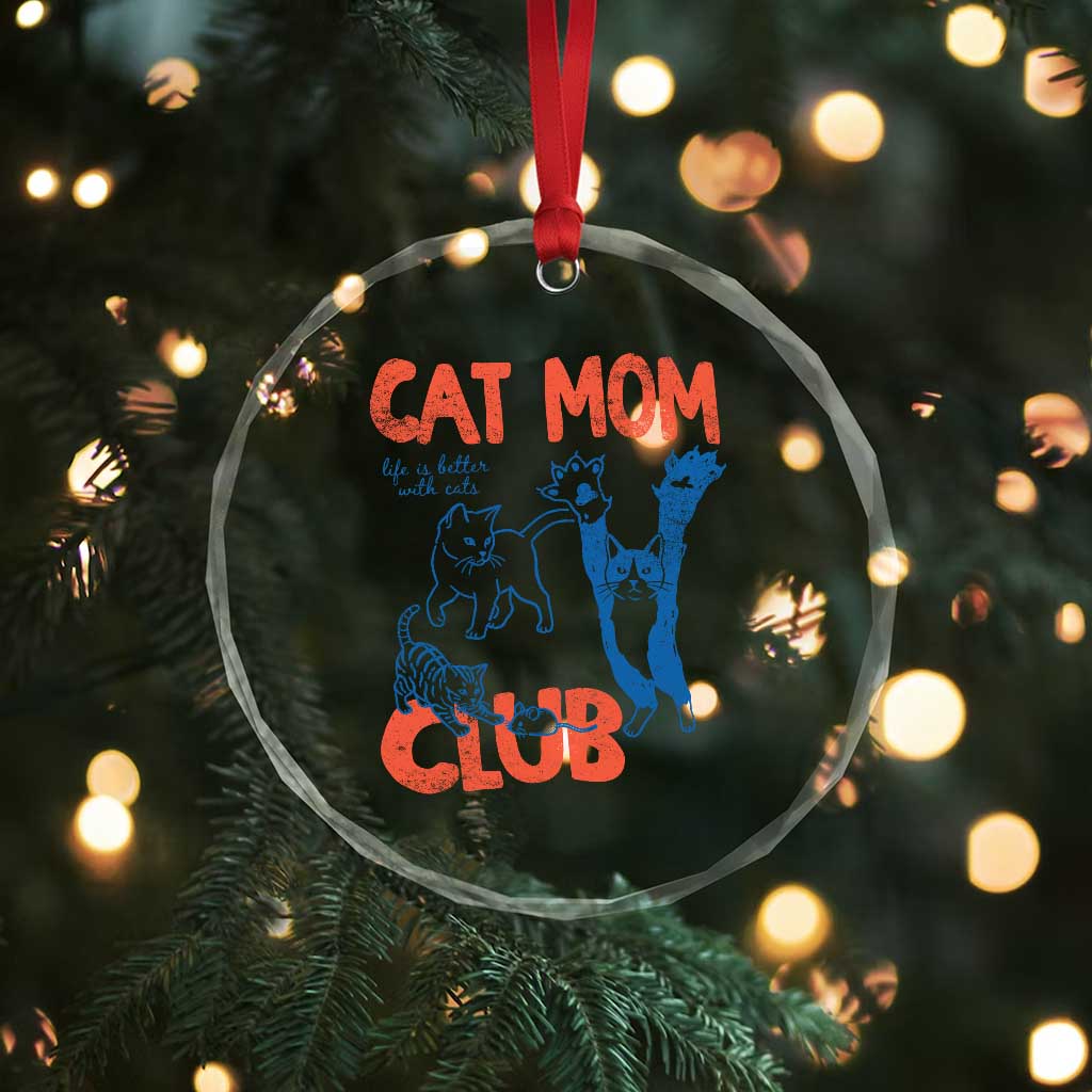 Cat Mom Club Crystal Glass Ornament Life is Better with Cats Mothers Day TS11 Print Your Wear