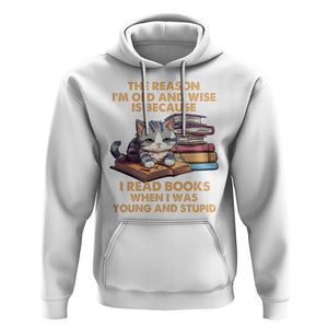 Cat Reading Hoodie I'm Old And Wise Because I Read Books When I Was Young And Stupid Funny Reading Lover TS02 White Printyourwear