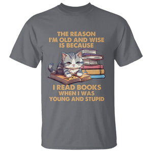 Cat Reading T Shirt I'm Old And Wise Because I Read Books When I Was Young And Stupid Funny Reading Lover TS02 Charcoal Printyourwear