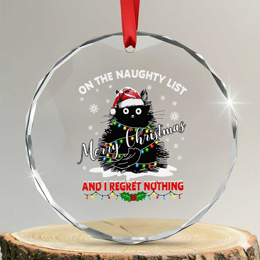 Cat Xmas Crystal Glass Ornament On The Naughty List And I Regret Nothing TS10 Transparent Glass 3'' Circle Print Your Wear
