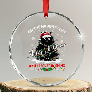 Cat Xmas Crystal Glass Ornament On The Naughty List And I Regret Nothing TS10 Transparent Glass 3'' Circle Print Your Wear