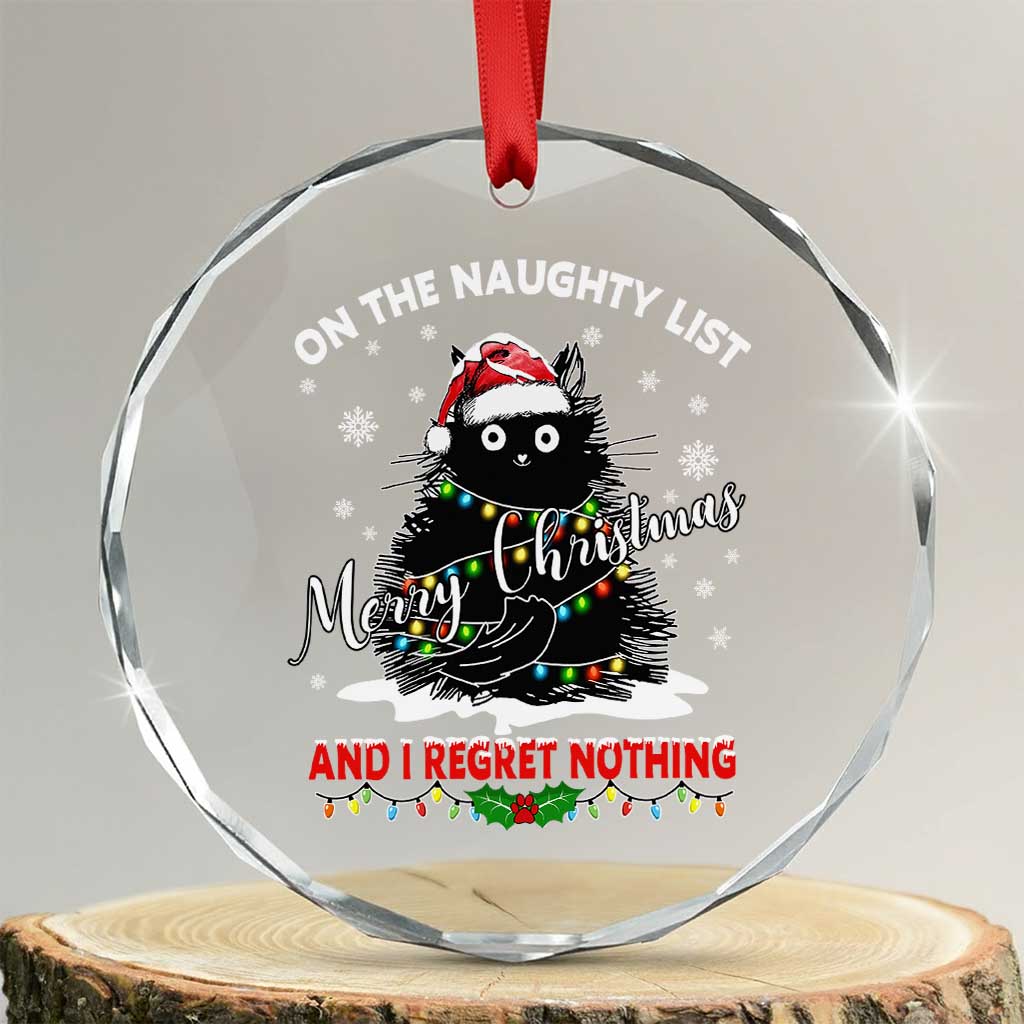 Cat Xmas Crystal Glass Ornament On The Naughty List And I Regret Nothing TS10 Transparent Glass 3'' Circle Print Your Wear