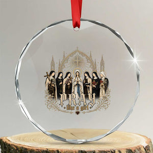 Catholic Saint Crystal Glass Ornament Pray Like A Girl Vintage Christian Faith Inspired TS10 Transparent Glass 3'' Circle Print Your Wear