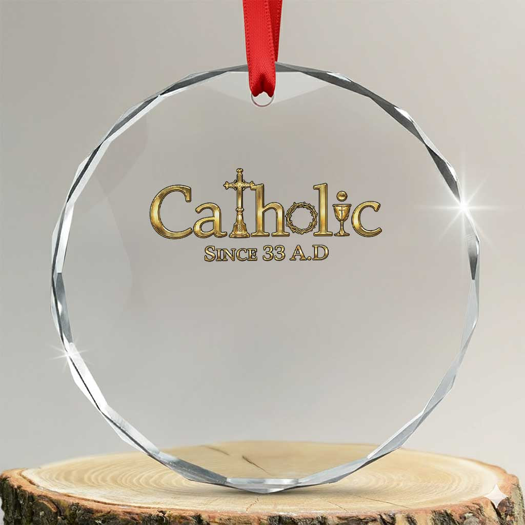 Catholic Since 33 AD Crystal Glass Ornament Christianity Crucifix Jesus Eucharist TS10 Transparent Glass 3'' Circle Print Your Wear