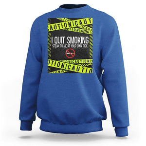 Caution I Quit Smoking Sweatshirt Speak To Me At Your Own Risk No Tobacco Day TS09 Royal Blue Print Your Wear
