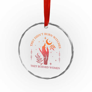 Celestial Witchy Feminist Crystal Glass Ornament They Didn't Burn Witches They Burned Women - Print Your Wear