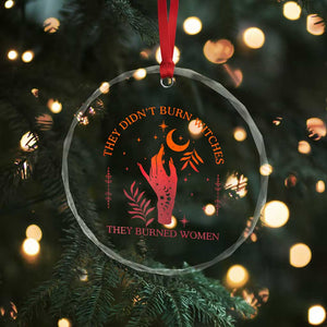 Celestial Witchy Feminist Crystal Glass Ornament They Didn't Burn Witches They Burned Women - Print Your Wear