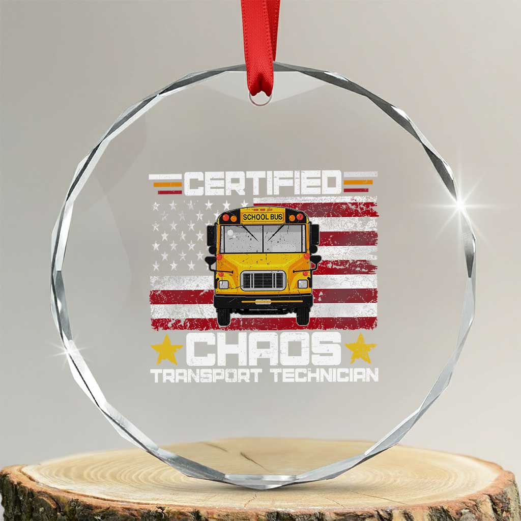 Certified Chaos Transport Technician Crystal Glass Ornament Patriotic School Bus Driver USA American Flag TS14 Transparent Glass 3'' Circle Print Your Wear