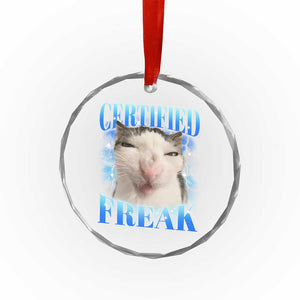 Certified Freak Funny Cat Meme Crystal Glass Ornament Internet Memes Gen Z TS10 Print Your Wear