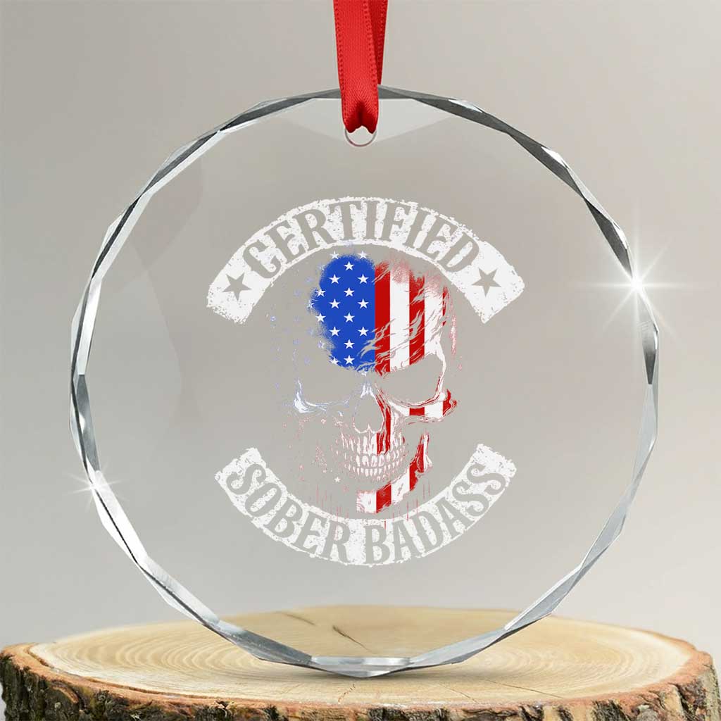 Certified Sober Badass Crystal Glass Ornament Sobriety Alcohol Fighters Vintage Skull TS11 Transparent Glass 3'' Circle Print Your Wear