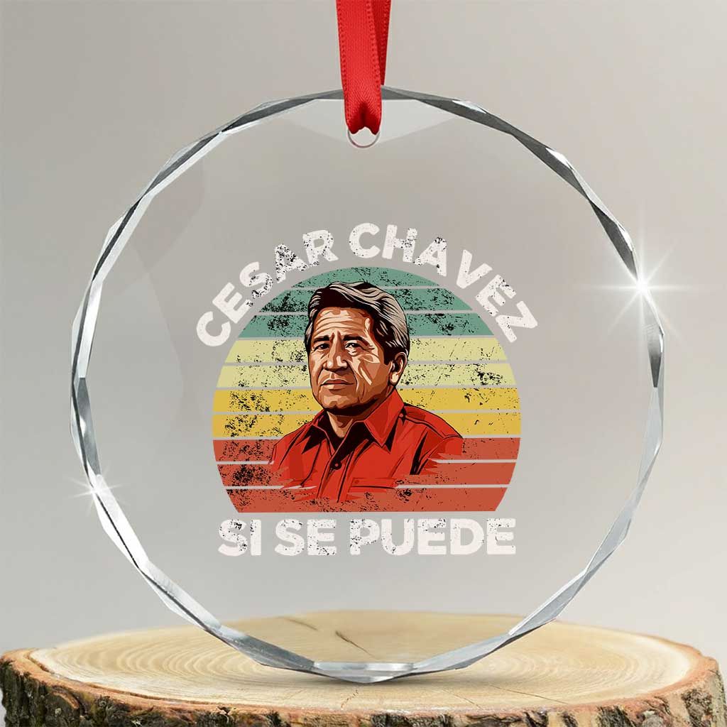 Cesar Chavez Crystal Glass Ornament Si Se Puede Mexican Hispanic Heritage Month Vintage TS02 Transparent Glass 3'' Circle Print Your Wear