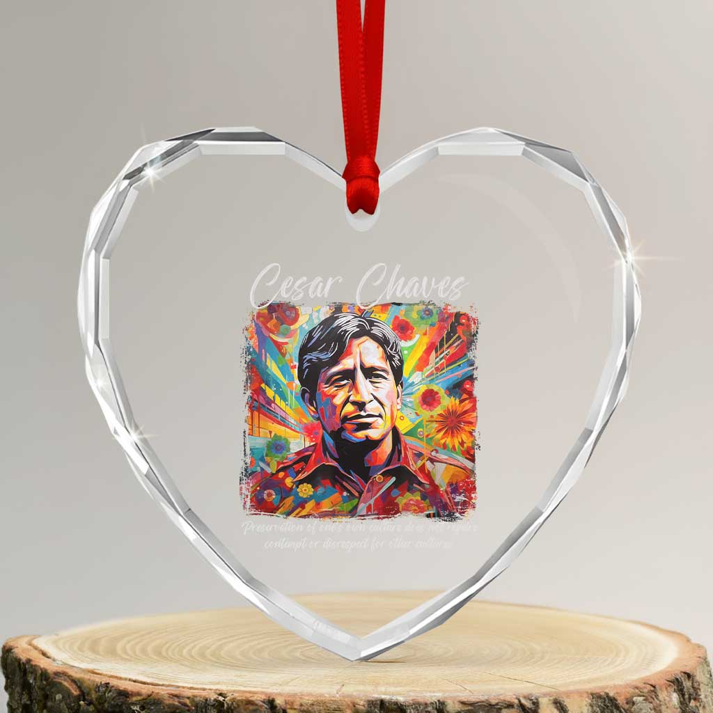 Cesar Chavez Heart Crystal Glass Ornament Preservation Of Ones Own Culture Does Not Require Contempt TS11 Transparent Glass 3'' Heart Print Your Wear